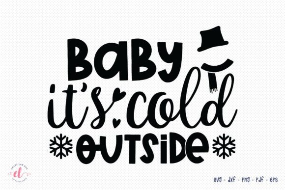 Baby It's Cold Outside Winter SVG for Crafts and Graphics