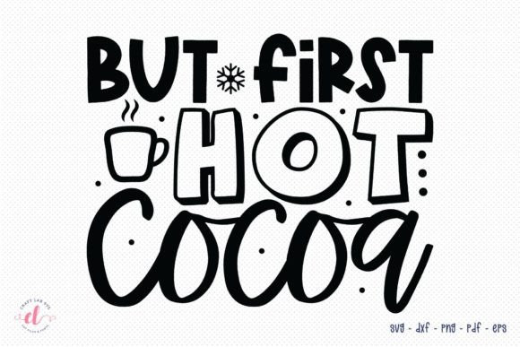 But First Hot Cocoa SVG Design for Crafts and Graphics