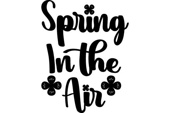 Calligraphy Quote Spring in Air Graphics for Crafts and Branding