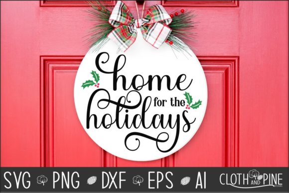 Christmas Quote - Home for the Holidays Graphics for Crafts