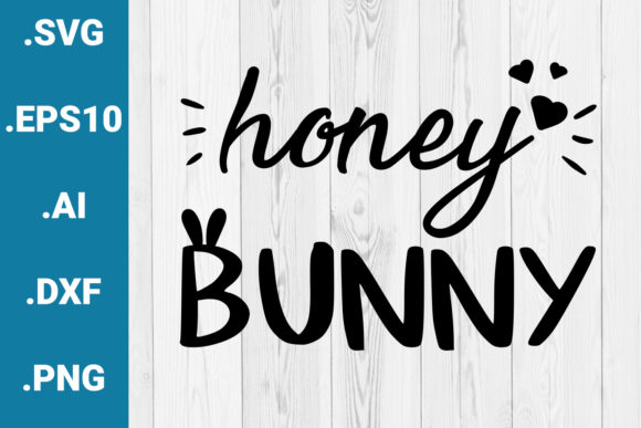 Honey Bunny Easter Quote Graphics for Crafts