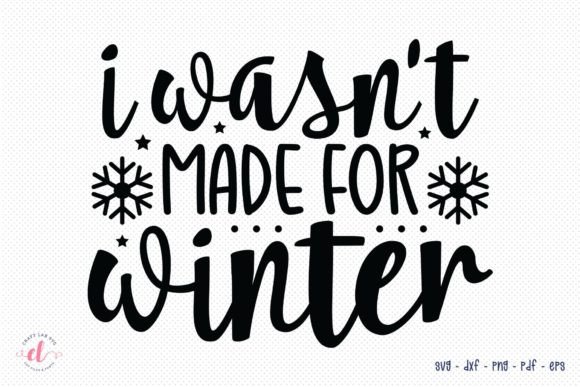 I Wasn't Made for Winter Winter SVG - A Creative Graphic Design Asset