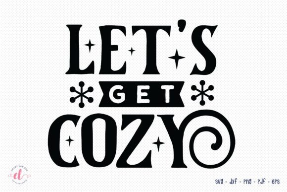 Let s Get Cozy SVG - Winter SVG Cut File for Crafts and Graphics