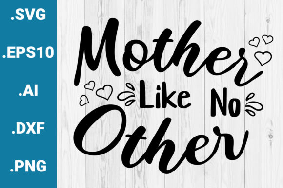 Mother Like No Other Quote Graphics for Crafts