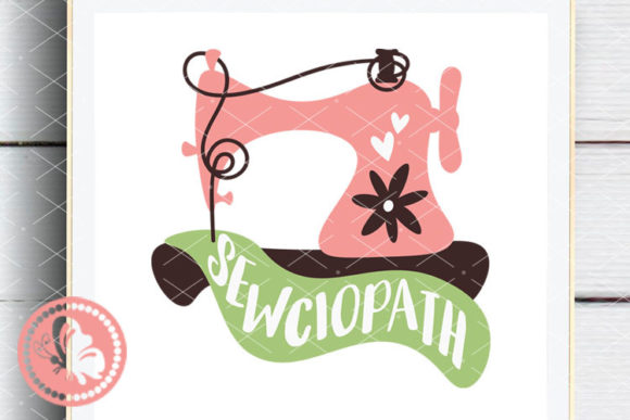 Sewciopath Humorous Quote Sewing Machine Graphics for Crafts