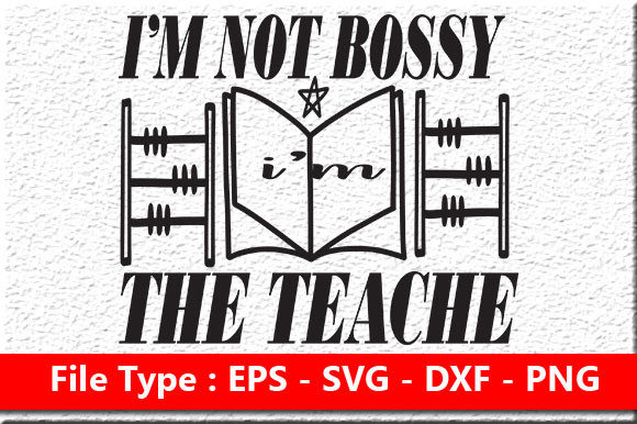 Teacher Quote Design, I’m Not Bossy I’m – A Graphic Asset for Crafts and Branding