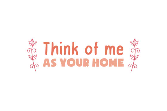 Think of Me As Your Home Valentine Quote Graphics for Crafts