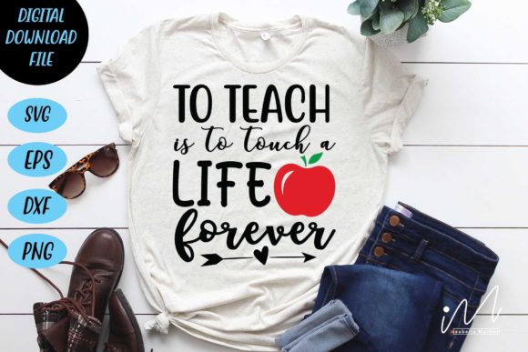 To Teach is to Touch a Life Forever SVG for Crafts and Graphics