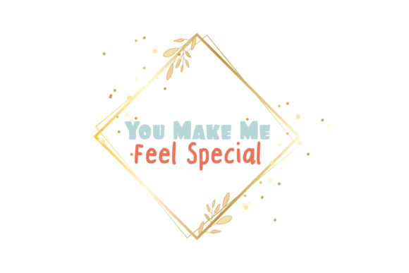 Valentine Quote U Make Me Feel Special for Crafts and Graphics