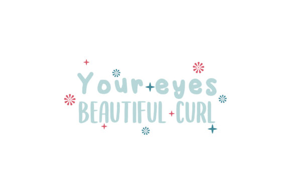 Your Eyes Beautiful Curl Valentine Quote Graphics for Crafts